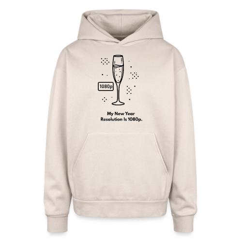 My New Year Resolution Is 1080p T-Shirt - Oversized Hooded Sweatshirt