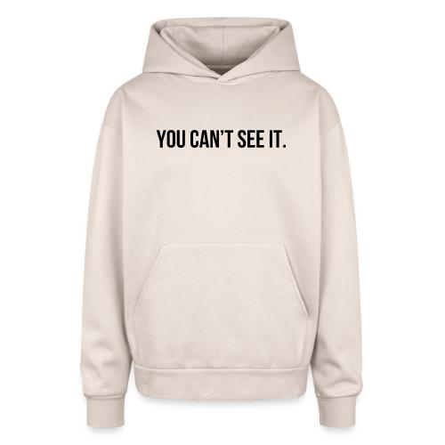 You Can't See It Hoodie | Silent Struggle Mental - Oversized Hooded Sweatshirt