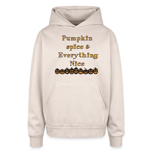 Pumpkin spice& everything nice - Oversized Hooded Sweatshirt