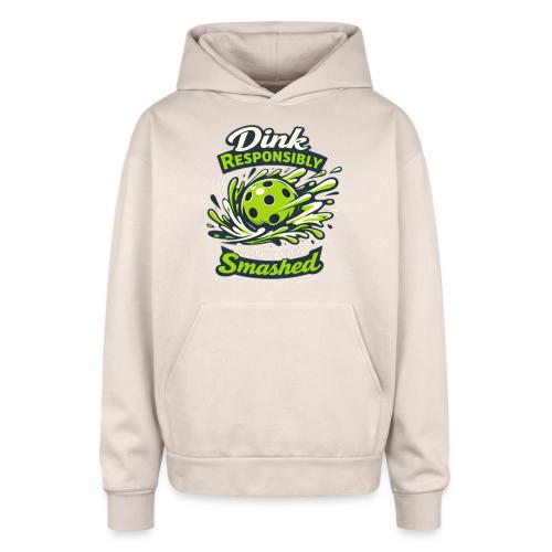 Dink Responsibly Don’t Get Smashed Pickleball Art - Oversized Hooded Sweatshirt