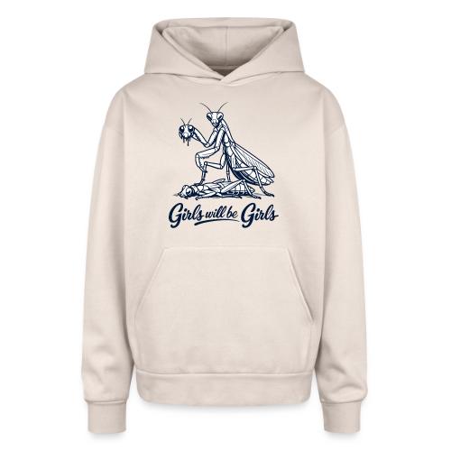 Girls Will Be Girls Praying Mantis Humor - Oversized Hooded Sweatshirt