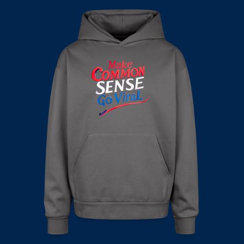 MAKE COMMON SENSE GO VIRAL ORIGINAL MADE IN U.S.A. - Oversized Hooded Sweatshirt