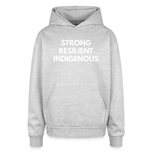 Strong Resilient Indigenous - Oversized Hooded Sweatshirt