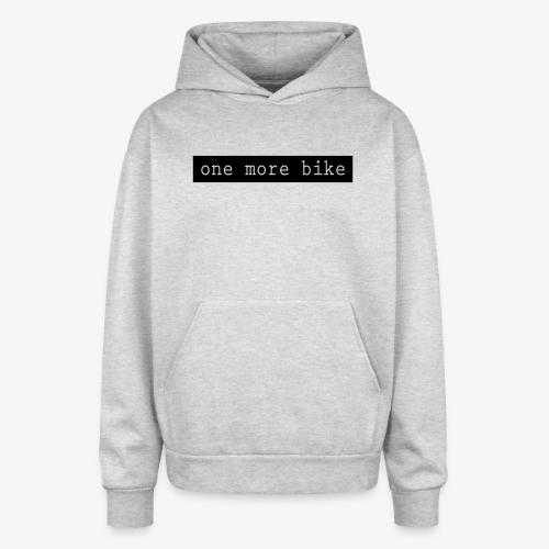 One More Bike - Oversized Hooded Sweatshirt