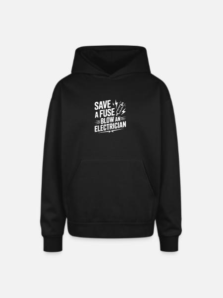 Save a Fuse Blow an Electrician - Oversized Hooded Sweatshirt - black