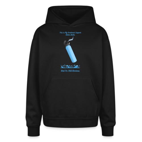 Emotional Support Water Bottle T-Shirt | Still Anx - Oversized Hooded Sweatshirt