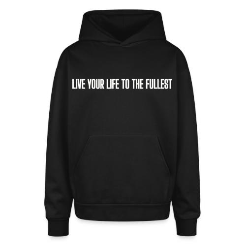LIVE YOUR LIFE TO THE FULLEST (LYLTTF) - Oversized Hooded Sweatshirt
