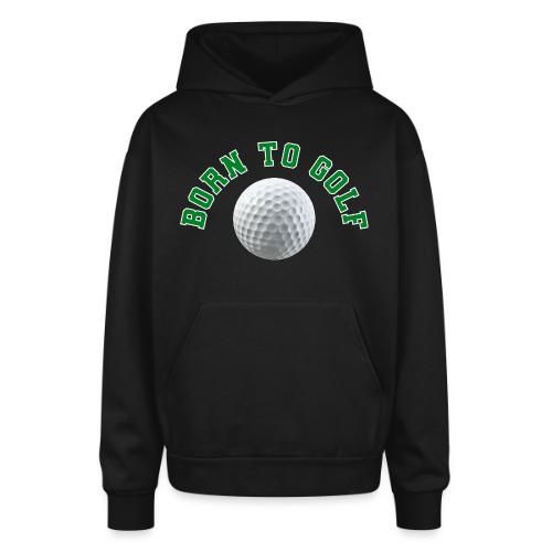Born to Golf - Oversized Hooded Sweatshirt