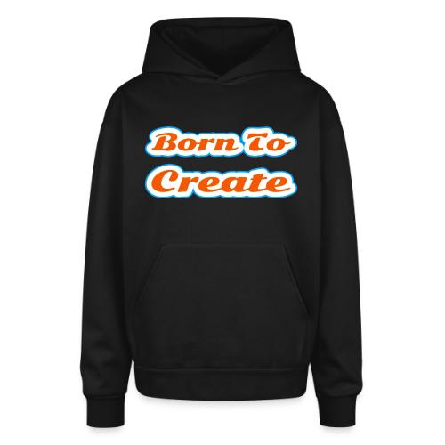 Born to Create — Creative Soul Script - Oversized Hooded Sweatshirt