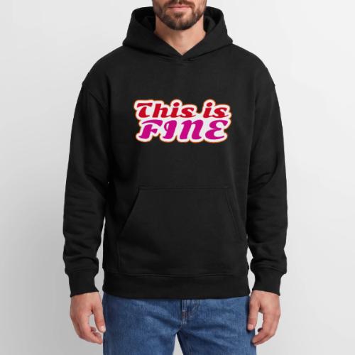 This Is Fine - Oversized Hooded Sweatshirt