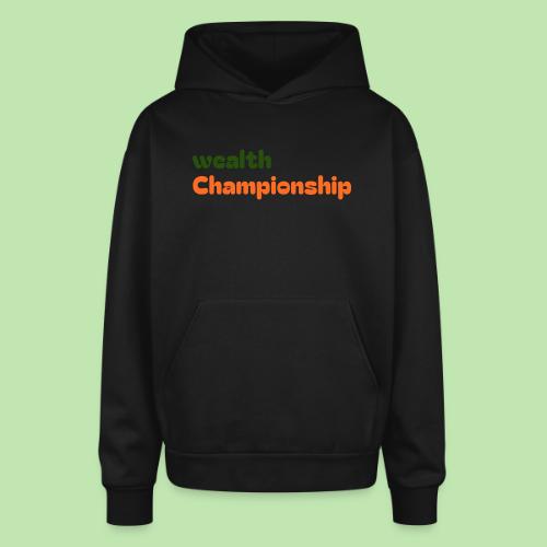 Wealth Championship - Oversized Hooded Sweatshirt