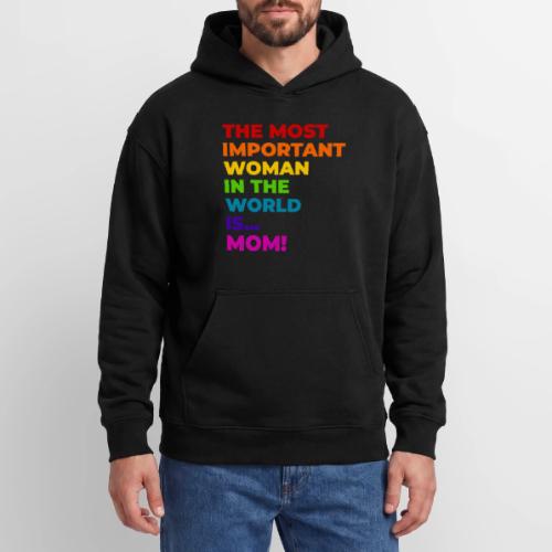 Mom: The Most Important Woman in the World - Oversized Hooded Sweatshirt
