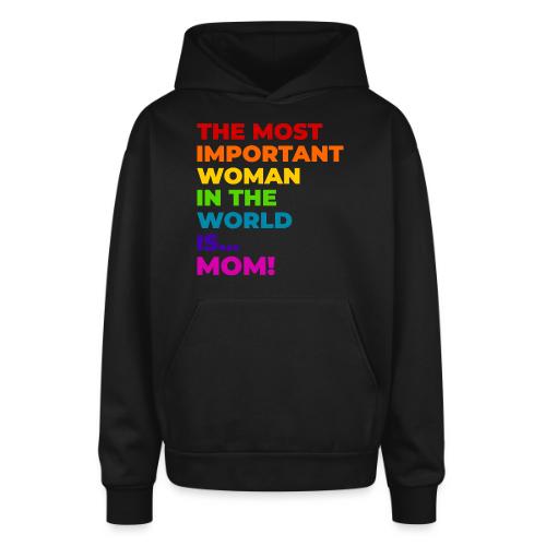 Mom: The Most Important Woman in the World - Oversized Hooded Sweatshirt