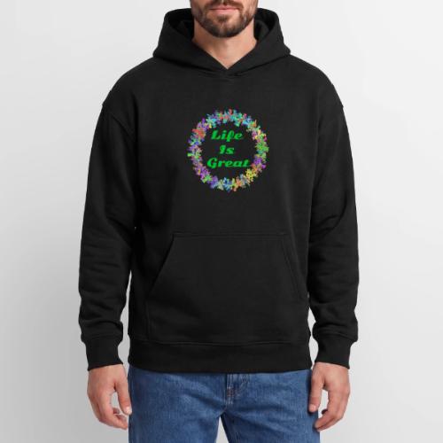 Life Is Great – Positive attitude - Oversized Hooded Sweatshirt