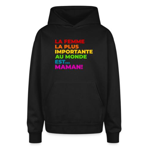 Maman : la femme la plus importante du monde - Oversized Hooded Sweatshirt
