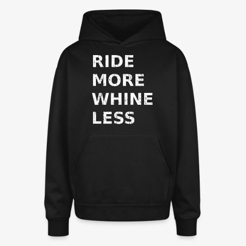 Ride More Whine Less - Oversized Hooded Sweatshirt