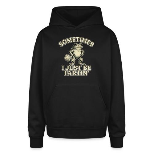 Sometimes I Just Be Fartin Funny Frog Shirt - Oversized Hooded Sweatshirt