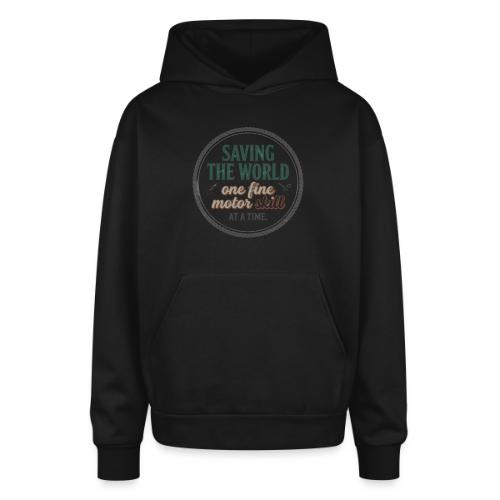 Saving the World: Fine Motor Skills Hero - Oversized Hooded Sweatshirt