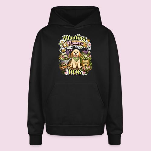 Planting Flowers With My Dog - Oversized Hooded Sweatshirt