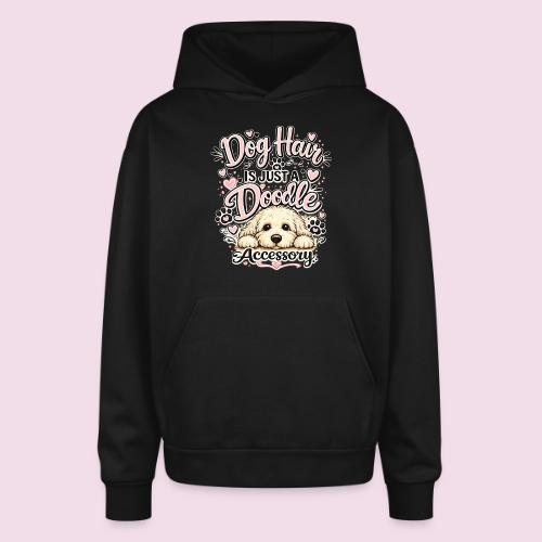 Dog Hair Is Just a Doodle Accessory - Oversized Hooded Sweatshirt