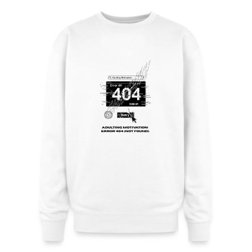 Adulting Motivation: Error 404 T-Shirt - Oversized Crewneck Sweatshirt