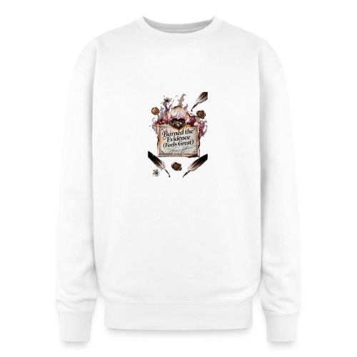 Burned the Evidence (Feels Great) T-Shirt - Oversized Crewneck Sweatshirt