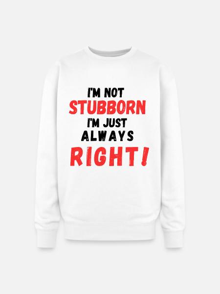 Stubborn Right Bold Text - Oversized Crewneck Sweatshirt - white