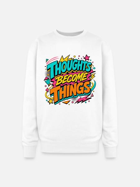 Thoughts Become Things - Oversized Crewneck Sweatshirt - white