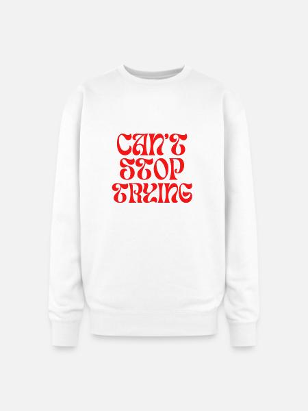 Can't stop trying - Oversized Crewneck Sweatshirt - white