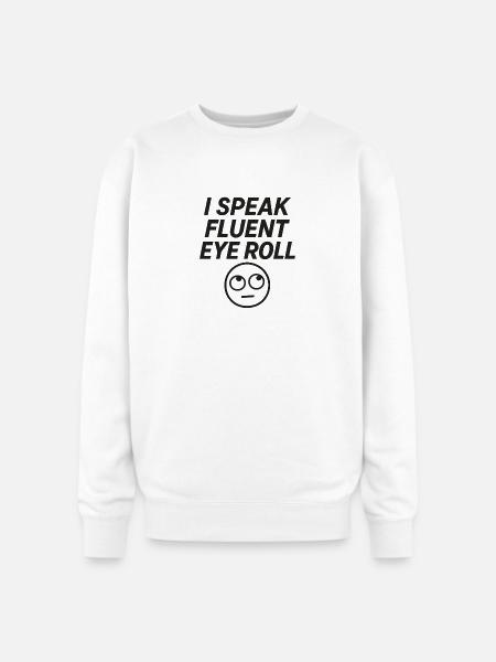 I Speak Fluent Eye Roll - Oversized Crewneck Sweatshirt - white