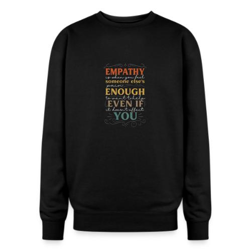 Empathy Quote Chalkboard Style Inspirational T-Shi - Oversized Crewneck Sweatshirt
