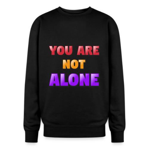 You Are Not Alone – Inspirational Word Art - Oversized Crewneck Sweatshirt