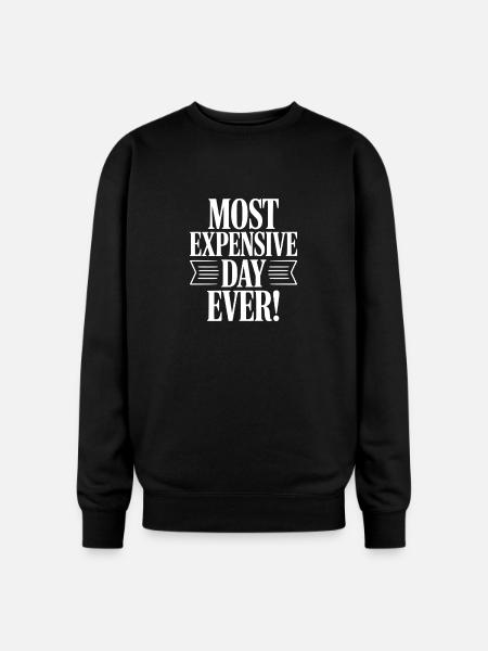 Most Expensive Day Ever! - Oversized Crewneck Sweatshirt - black