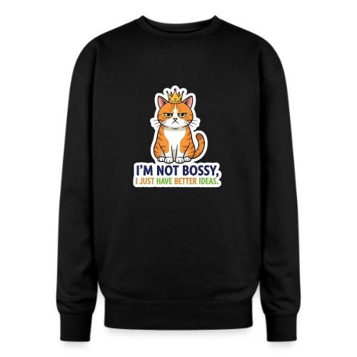 I'm Not Bossy, I Just Have Better Ideas | Cute Cat - Oversized Crewneck Sweatshirt