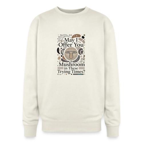 Mushroom in These Trying Times T-Shirt - Oversized Crewneck Sweatshirt