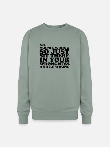 You re Wrong - Oversized Crewneck Sweatshirt - sage
