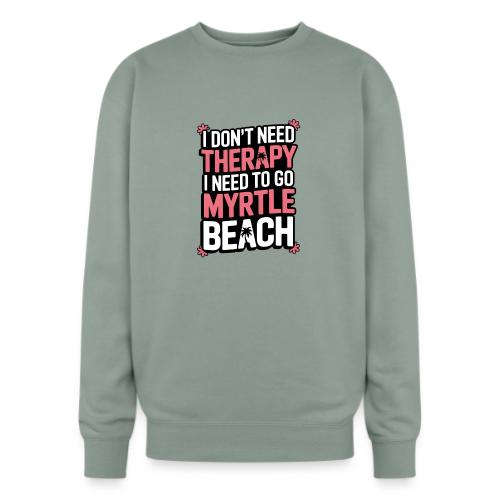 I Don’t Need Therapy I Need to Go to Myrtle Beach - Oversized Crewneck Sweatshirt