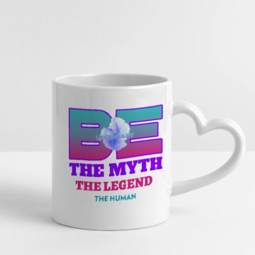 Be Legendary - Mug with Heart Handle