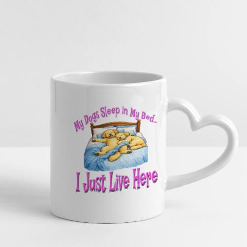 My Dogs Sleep in My Bed I Just Live Here - Mug with Heart Handle