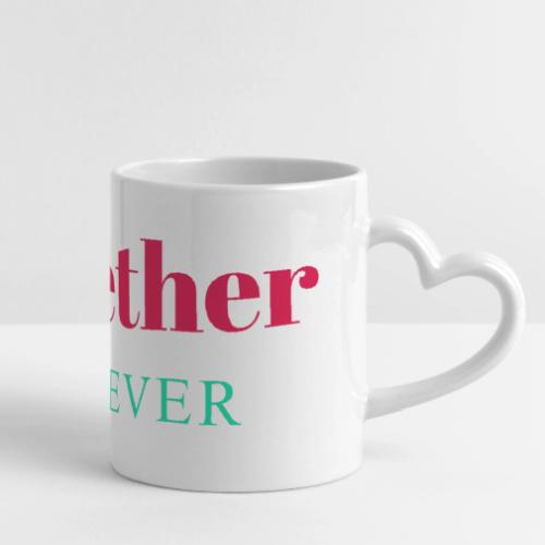 Together Forever Love Quote Design - Mug with Heart Handle