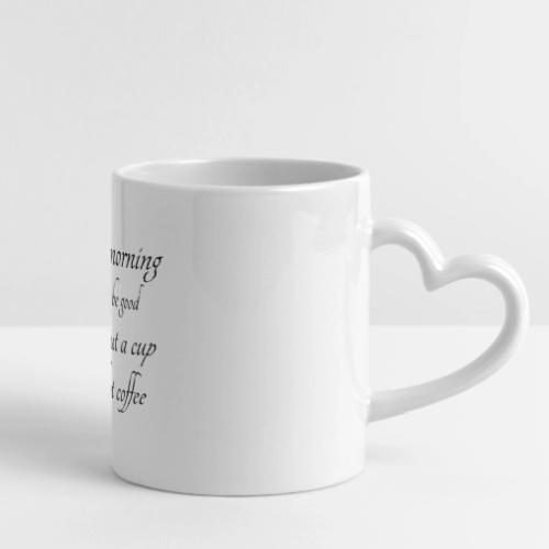 Morning Coffee Mug - Minimalist Black Lettering - Mug with Heart Handle