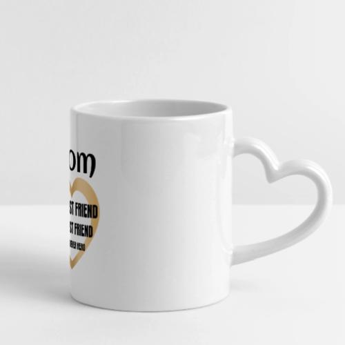 Mom My First Friend, Best Friend, Forever Hero Mug - Mug with Heart Handle