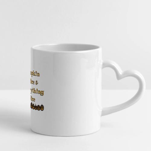 Pumpkin spice& everything nice - Mug with Heart Handle