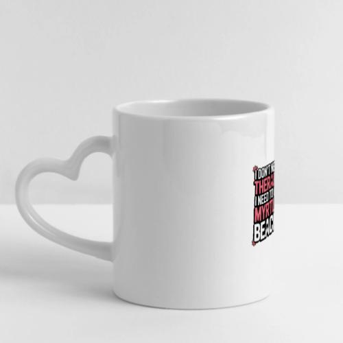 I Don’t Need Therapy I Need to Go to Myrtle Beach - Mug with Heart Handle
