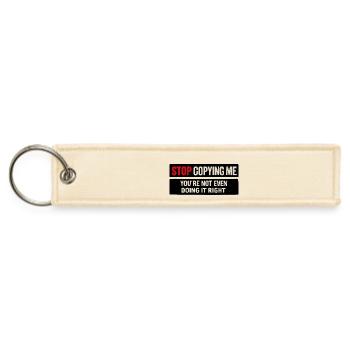 Stop Copying Me: Not Doing It Right - Jet Tag Keychain - creme - Front