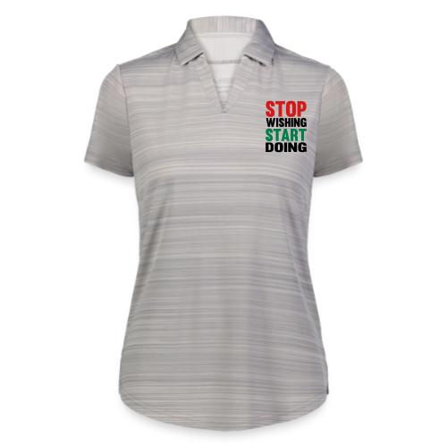 Stop Wishing Start Doing - Augusta Sportswear Ladies` Pursuit Polo