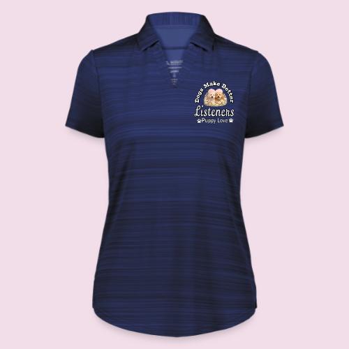 Dogs Make Better Listeners - Augusta Sportswear Ladies` Pursuit Polo