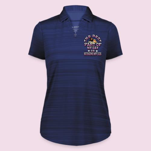 The Best Part of My Day Is Hugging My Dog - Augusta Sportswear Ladies` Pursuit Polo