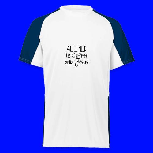 All I need is Coffee & Jesus - Augusta Sportswear Adult Cutter Jersey