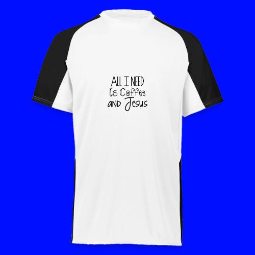 All I need is Coffee & Jesus - Augusta Sportswear Adult Cutter Jersey